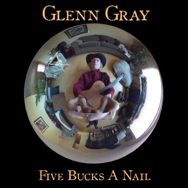 Glenn-Gray-Five-Bucks-a-Nail